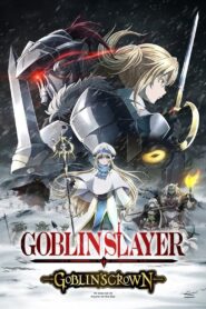 Goblin Slayer -Goblin’s Crown-