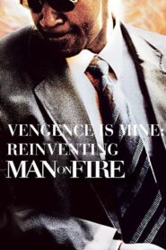 Vengeance Is Mine: Reinventing ‘Man on Fire’